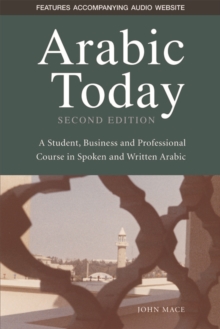 Arabic Today : A Student, Business and Professional Course in Spoken and Written Arabic