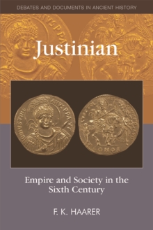 Justinian : Empire and Society in the Sixth Century