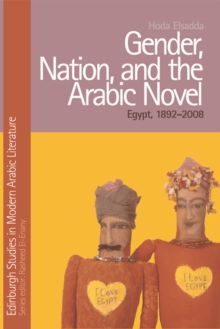 Gender, Nation and the Arabic Novel : Egypt 1892-2007, Hardback Book Gender, Nation and the Arabic Novel : Egypt 1892-2007, Hardback Book