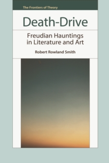 Death-drive : Freudian Hauntings in Literature and Art, Hardback Book Death-drive : Freudian Hauntings in Literature and Art, Hardback Book