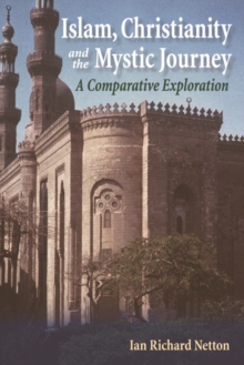 Islam, Christianity and the Mystic Journey : A Comparative Exploration, Paperback / softback Book Islam, Christianity and the Mystic Journey : A Comparative Exploration, Paperback / softback Book