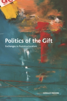 Politics of the Gift : Exchanges in Poststructuralism, Hardback Book Politics of the Gift : Exchanges in Poststructuralism, Hardback Book