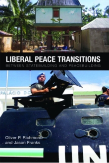 Liberal Peace Transitions : Between Statebuilding and Peacebuilding