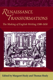 Renaissance Transformations : The Making of English Writing 1500-1650