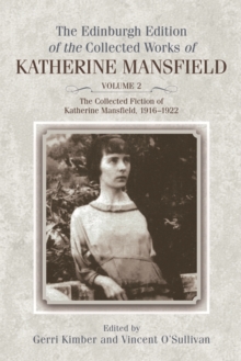 The Collected Fiction of Katherine Mansfield, 1916-1922 : Edinburgh Edition of the Collected Works, volume 2