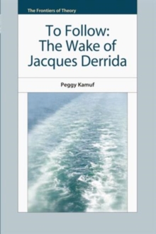 To Follow : The Wake of Jacques Derrida