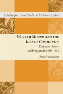 William Morris and the Idea of Community : Romance, History and Propaganda, 1880-1914