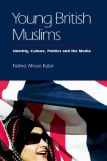 Young British Muslims : Identity, Culture, Politics and the Media