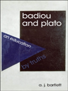 Badiou and Plato : An Education by Truths