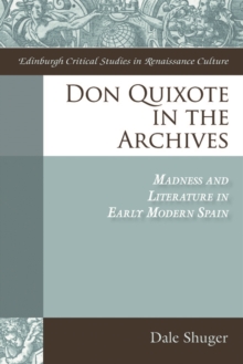 Don Quixote in the Archives : Madness and Literature in Early Modern Spain, Hardback Book Don Quixote in the Archives : Madness and Literature in Early Modern Spain, Hardback Book