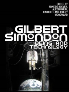 Gilbert Simondon : Being and Technology