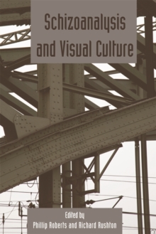 Schizoanalysis and Visual Cultures : Deleuze Studies Volume 5.2, Paperback Book Schizoanalysis and Visual Cultures : Deleuze Studies Volume 5.2, Paperback Book