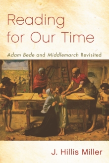 Reading for Our Time : 'Adam Bede' and 'Middlemarch' Revisited, Hardback Book Reading for Our Time : 'Adam Bede' and 'Middlemarch' Revisited, Hardback Book