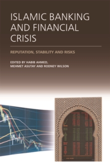 Islamic Banking and Financial Crisis : Reputation, Stability and Risks, Hardback Book Islamic Banking and Financial Crisis : Reputation, Stability and Risks, Hardback Book