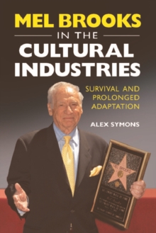 Mel Brooks in the Cultural Industries : Survival and Prolonged Adaptation, Hardback Book Mel Brooks in the Cultural Industries : Survival and Prolonged Adaptation, Hardback Book