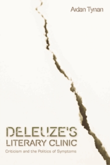 Deleuze's Literary Clinic : Criticism and the Politics of Symptoms, Hardback Book Deleuze's Literary Clinic : Criticism and the Politics of Symptoms, Hardback Book