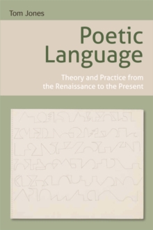 Poetic Language : Theory and Practice from the Renaissance to the Present, Hardback Book Poetic Language : Theory and Practice from the Renaissance to the Present, Hardback Book