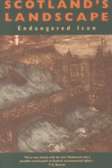Scotland's Landscape : Endangered Icon, Paperback / softback Book Scotland's Landscape : Endangered Icon, Paperback / softback Book