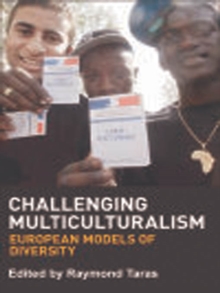 Challenging Multiculturalism : European Models of Diversity