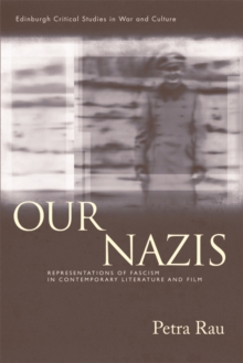 Our Nazis : Representations of Fascism in Contemporary Literature and Film