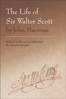 The Life of Sir Walter Scott by John Macrone : edited with an introduction by Daniel Grader