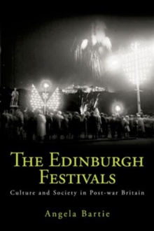 The Edinburgh Festivals : Culture and Society in Post-war Britain