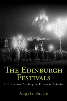 The Edinburgh Festivals : Culture and Society in Post-war Britain