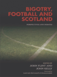 Bigotry, Football and Scotland : Perspectives and Debates