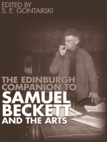 The Edinburgh Companion to Samuel Beckett and the Arts