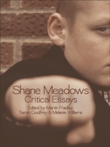 Shane Meadows : Critical Essays