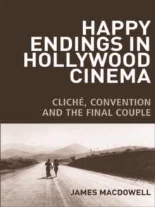 Happy Endings in Hollywood Cinema : Cliche, Convention and the Final Couple