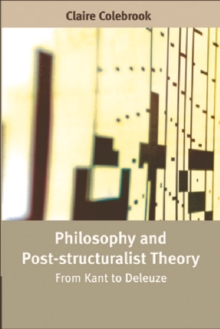 Philosophy and Post-structuralist Theory : From Kant to Deleuze