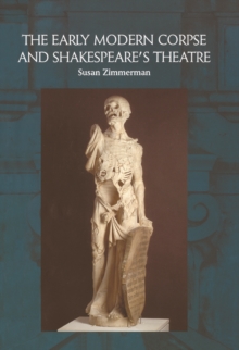 The Early Modern Corpse and Shakespeare's Theatre