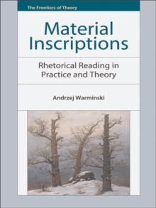 Material Inscriptions : Rhetorical Reading in Practice and Theory