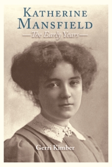 Katherine Mansfield - The Early Years