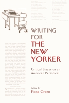 Writing for The New Yorker : Critical Essays on an American Periodical