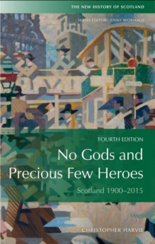 No Gods and Precious Few Heroes : Scotland 1900-2015