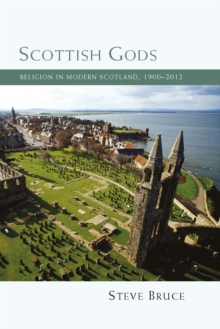 Scottish Gods : Religion in Modern Scotland 1900-2012