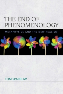 The End of Phenomenology : Metaphysics and the New Realism