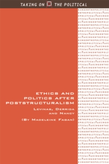 Ethics and Politics After Poststructuralism : Levinas, Derrida and Nancy, Hardback Book Ethics and Politics After Poststructuralism : Levinas, Derrida and Nancy, Hardback Book