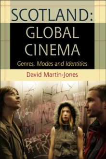 Scotland: Global Cinema : Genres, Modes and Identities