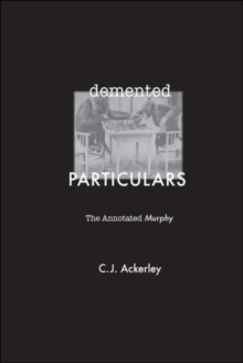 Demented Particulars : The Annotated 'Murphy'