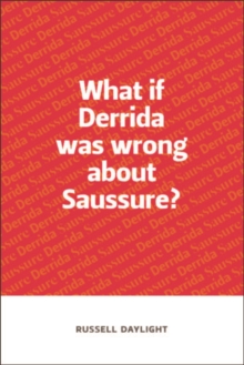 What if Derrida was wrong about Saussure?