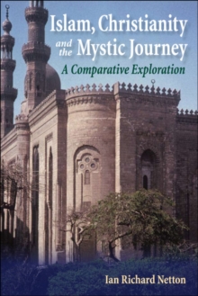 Islam, Christianity and the Mystic Journey : A Comparative Exploration