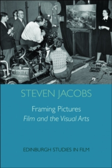 Framing Pictures : Film and the Visual Arts