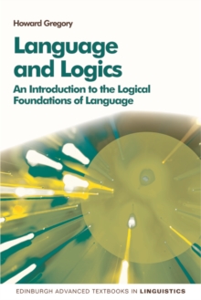 Language and Logics : An Introduction to the Logical Foundations of Language, Paperback / softback Book Language and Logics : An Introduction to the Logical Foundations of Language, Paperback / softback Book