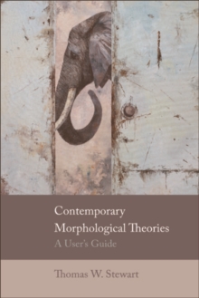 Contemporary Morphological Theories : A User's Guide