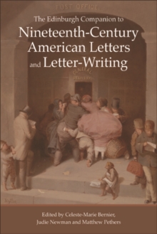 The Edinburgh Companion to Nineteenth-Century American Letters and Letter-Writing