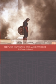 The War on Terror and American Film : 9/11 Frames Per Second