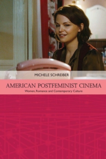 American Postfeminist Cinema : Women, Romance and Contemporary Culture